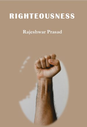 Righteousness - Rajeshwar Prasad