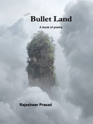 Bullet Land - Rajeshwar Prasad