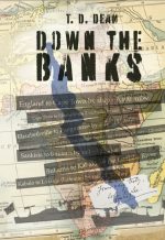 Down the Banks - T.D. Dean